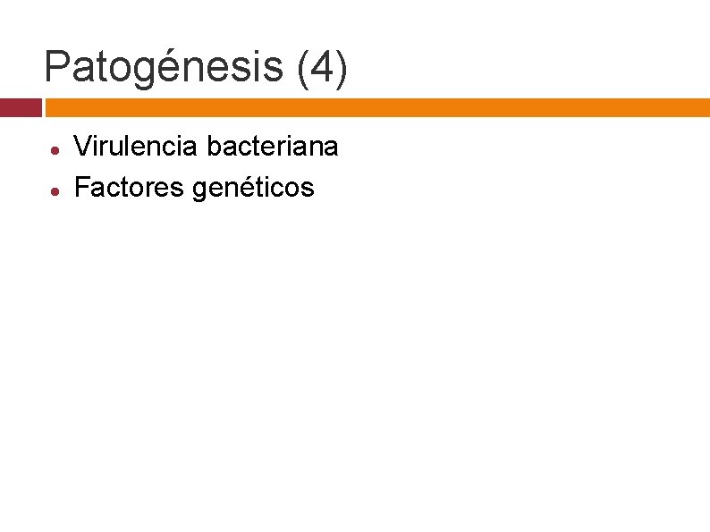 Patogénesis (4) Virulencia bacteriana Factores genéticos 