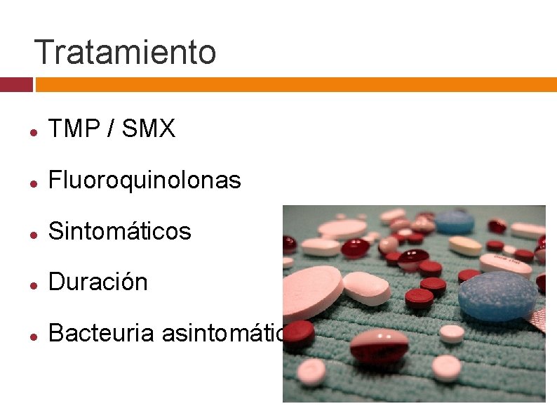 Tratamiento TMP / SMX Fluoroquinolonas Sintomáticos Duración Bacteuria asintomática 