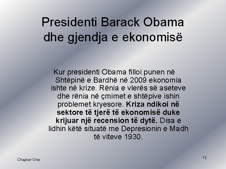 Presidenti Barack Obama dhe gjendja e ekonomisë Kur presidenti Obama filloi punen në Shtëpinë