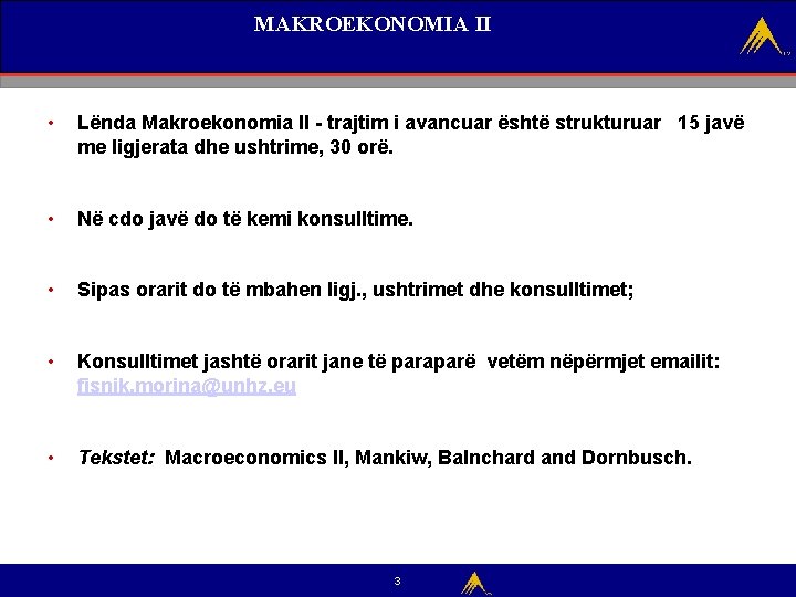 MAKROEKONOMIA II • Lënda Makroekonomia II - trajtim i avancuar është strukturuar 15 javë