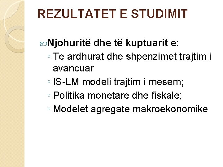 REZULTATET E STUDIMIT Njohuritë dhe të kuptuarit e: ◦ Te ardhurat dhe shpenzimet trajtim