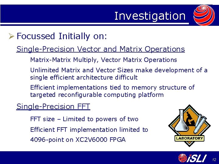 Investigation Ø Focussed Initially on: Single-Precision Vector and Matrix Operations Matrix-Matrix Multiply, Vector Matrix