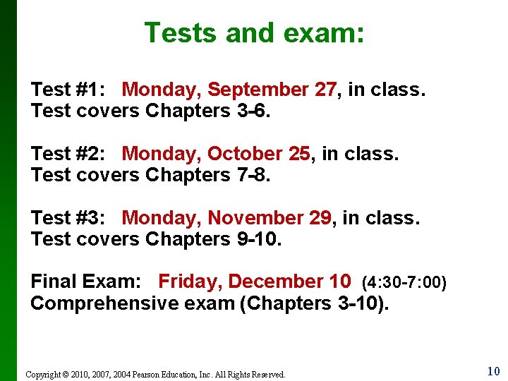Tests and exam: Test #1: Monday, September 27, in class. Test covers Chapters 3