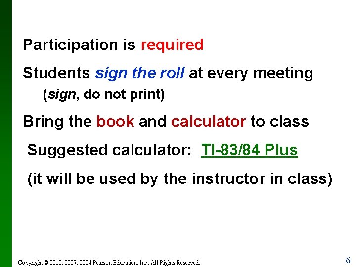Participation is required Students sign the roll at every meeting (sign, do not print)