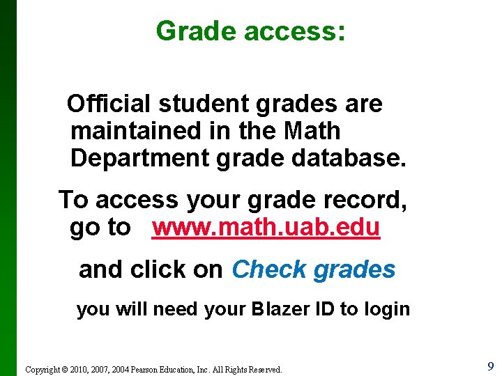 Grade access: Official student grades are maintained in the Math Department grade database. To