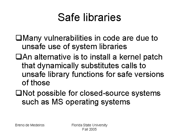 Safe libraries q. Many vulnerabilities in code are due to unsafe use of system