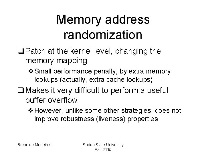 Memory address randomization q Patch at the kernel level, changing the memory mapping v.