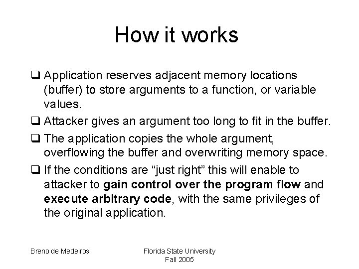 How it works q Application reserves adjacent memory locations (buffer) to store arguments to