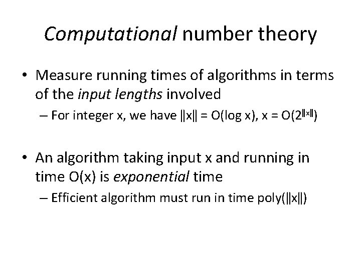 Computational number theory • Measure running times of algorithms in terms of the input