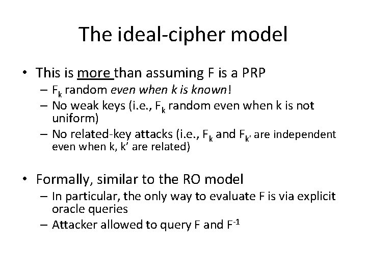 The ideal-cipher model • This is more than assuming F is a PRP –