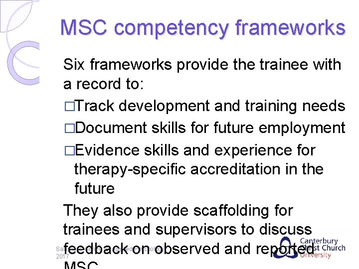 MSC competency frameworks Six frameworks provide the trainee with a record to: �Track development