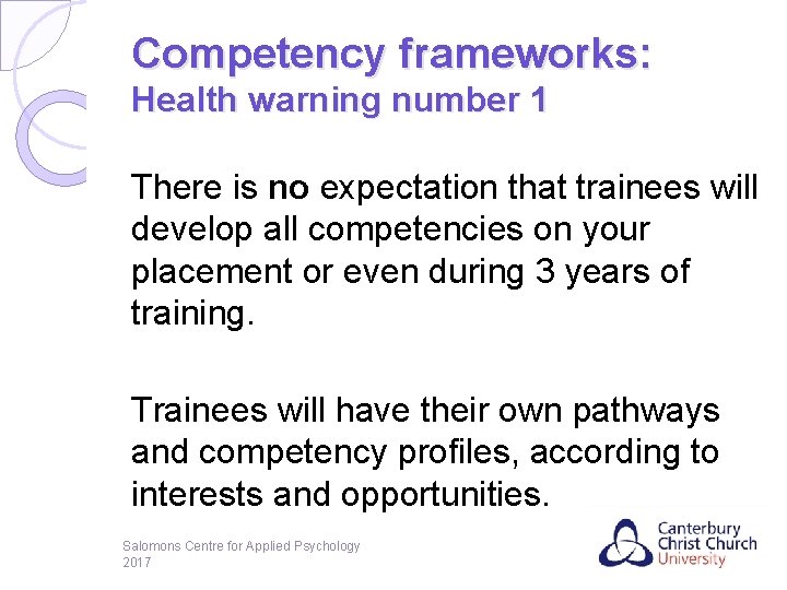 Competency frameworks: Health warning number 1 There is no expectation that trainees will develop