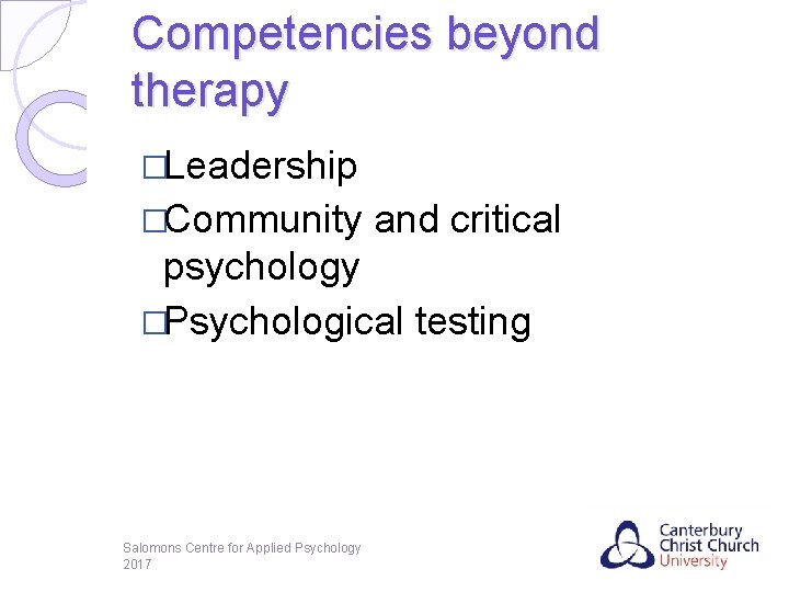 Competencies beyond therapy �Leadership �Community and critical psychology �Psychological testing Salomons Centre for Applied