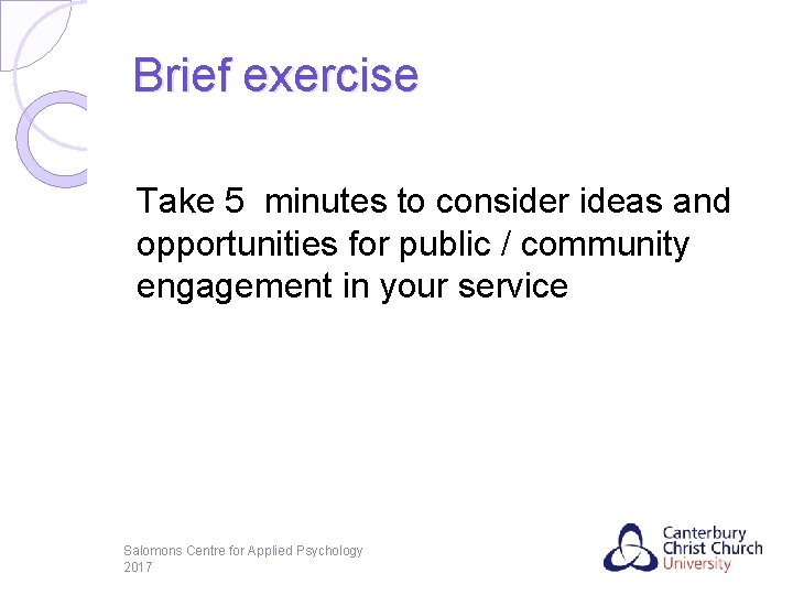 Brief exercise Take 5 minutes to consider ideas and opportunities for public / community