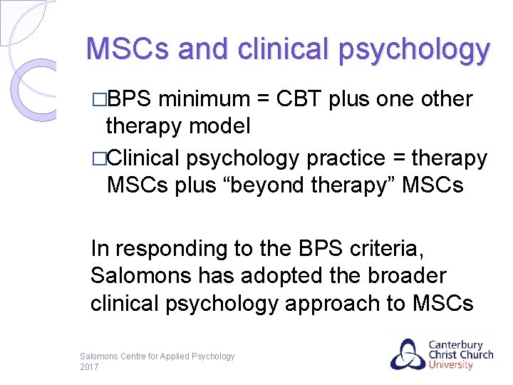 MSCs and clinical psychology �BPS minimum = CBT plus one otherapy model �Clinical psychology