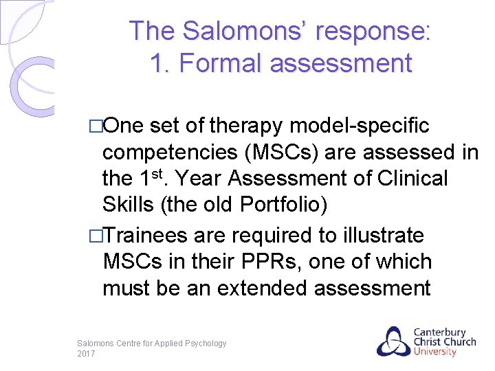 The Salomons’ response: 1. Formal assessment �One set of therapy model-specific competencies (MSCs) are