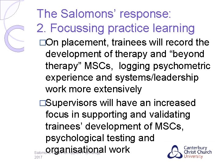 The Salomons’ response: 2. Focussing practice learning �On placement, trainees will record the development