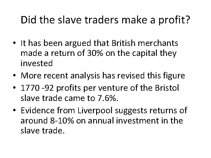 Did the slave traders make a profit? • It has been argued that British