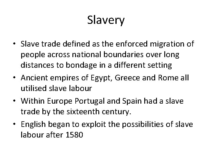 Slavery • Slave trade defined as the enforced migration of people across national boundaries