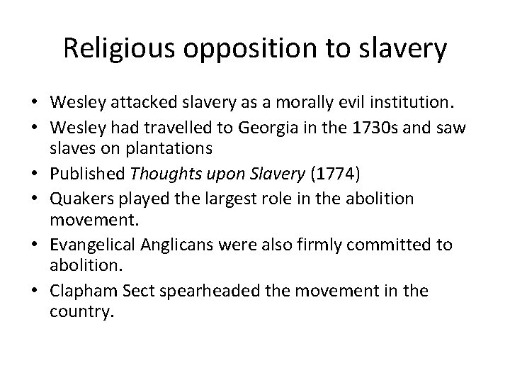 Religious opposition to slavery • Wesley attacked slavery as a morally evil institution. •