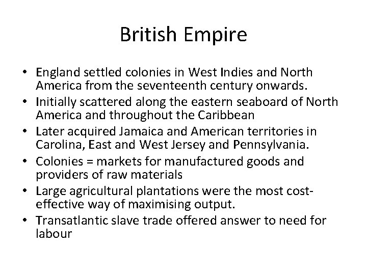 British Empire • England settled colonies in West Indies and North America from the