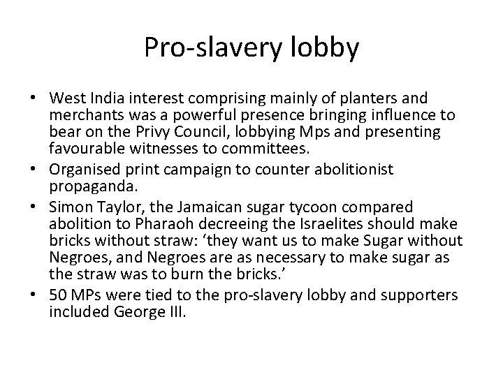 Pro-slavery lobby • West India interest comprising mainly of planters and merchants was a