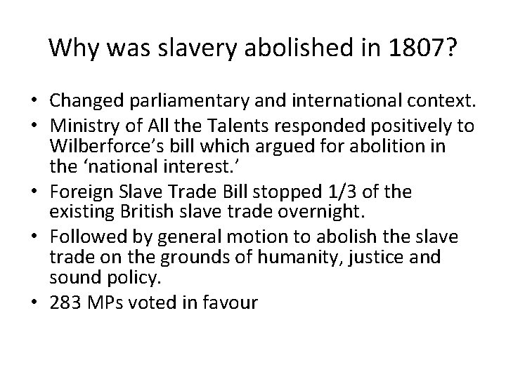 Why was slavery abolished in 1807? • Changed parliamentary and international context. • Ministry