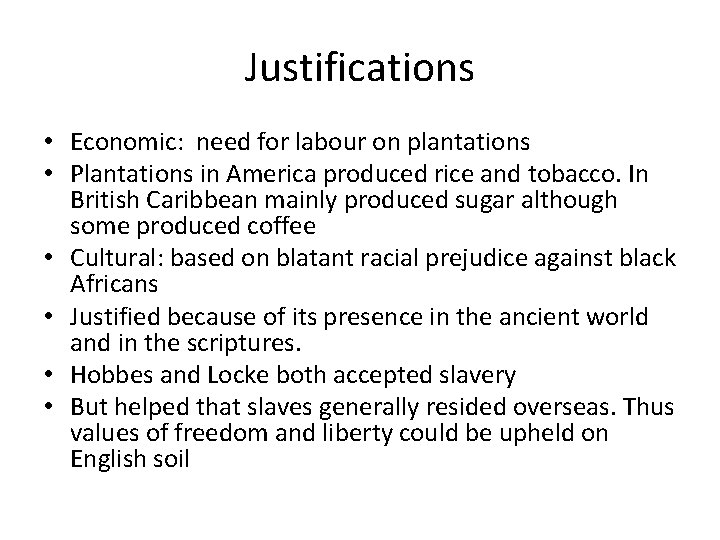 Justifications • Economic: need for labour on plantations • Plantations in America produced rice