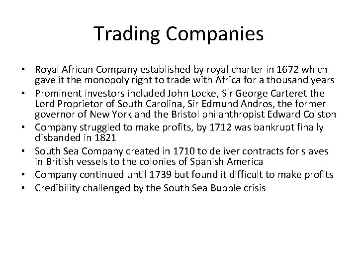 Trading Companies • Royal African Company established by royal charter in 1672 which gave