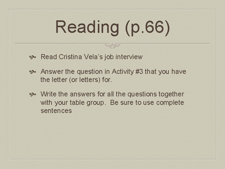 Reading (p. 66) Read Cristina Vela’s job interview Answer the question in Activity #3