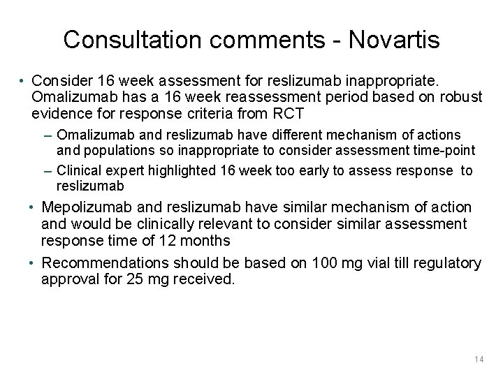 Consultation comments - Novartis • Consider 16 week assessment for reslizumab inappropriate. Omalizumab has