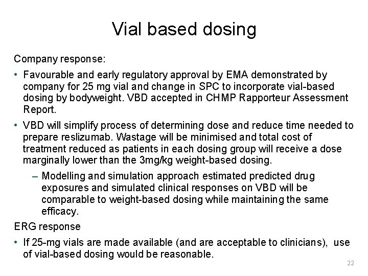 Vial based dosing Company response: • Favourable and early regulatory approval by EMA demonstrated