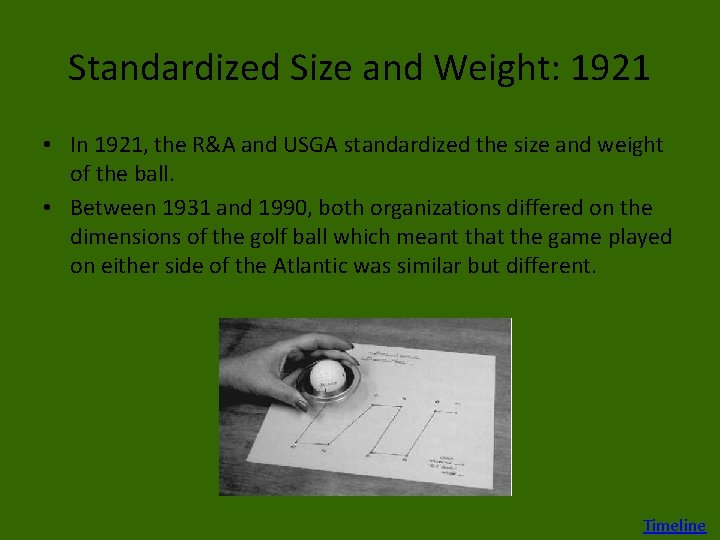 Standardized Size and Weight: 1921 • In 1921, the R&A and USGA standardized the