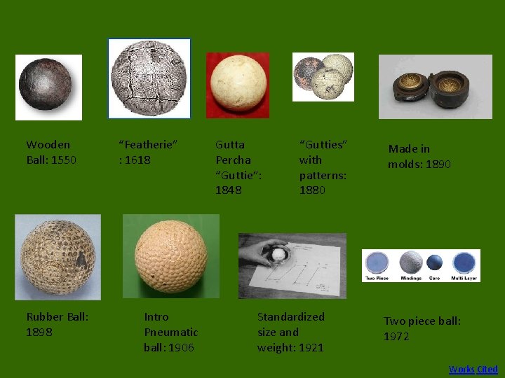 Wooden Ball: 1550 Rubber Ball: 1898 “Featherie” : 1618 Intro Pneumatic ball: 1906 Gutta