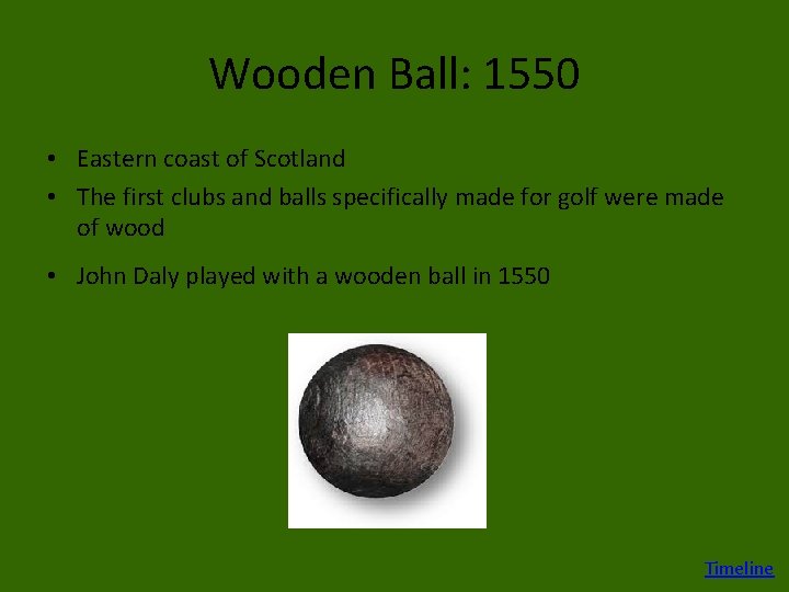 Wooden Ball: 1550 • Eastern coast of Scotland • The first clubs and balls