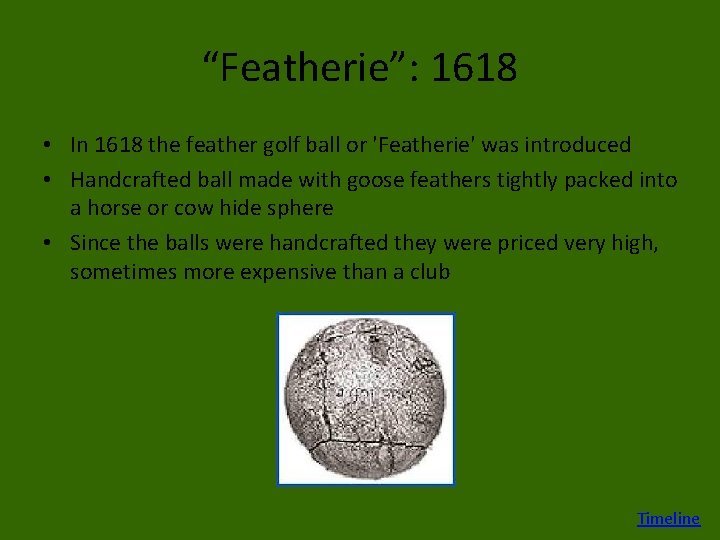 “Featherie”: 1618 • In 1618 the feather golf ball or 'Featherie' was introduced •