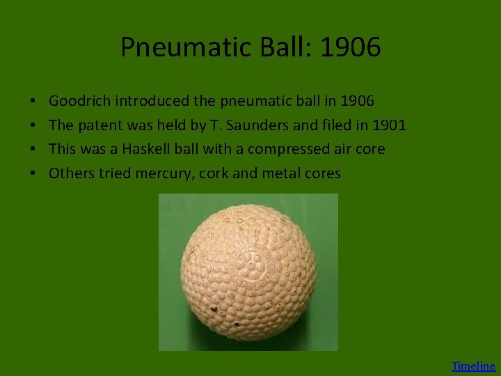 Pneumatic Ball: 1906 • • Goodrich introduced the pneumatic ball in 1906 The patent