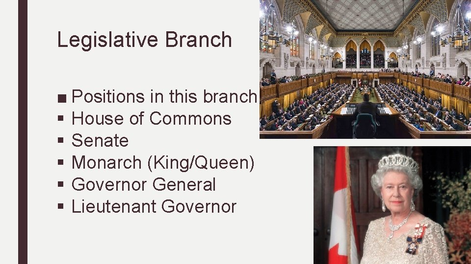 Legislative Branch ■ Positions in this branch: § House of Commons § Senate §