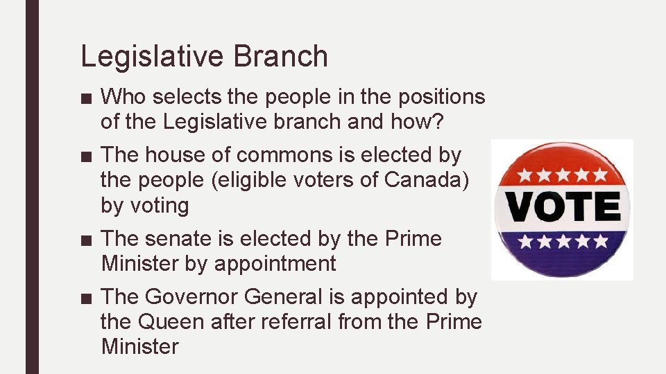 Legislative Branch ■ Who selects the people in the positions of the Legislative branch