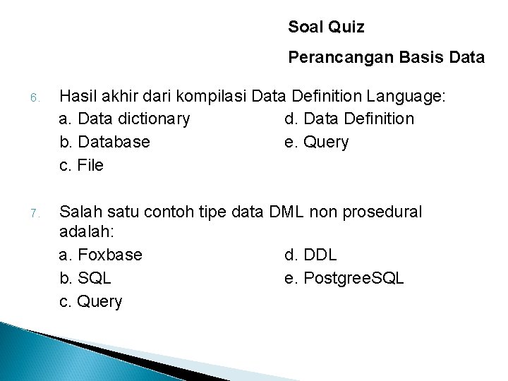 Soal Quiz Perancangan Basis Data 6. Hasil akhir dari kompilasi Data Definition Language: a.