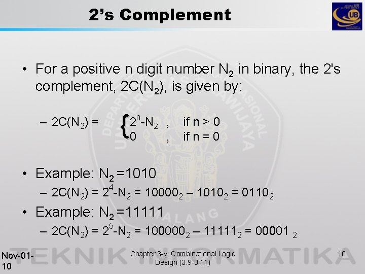 2’s Complement • For a positive n digit number N 2 in binary, the