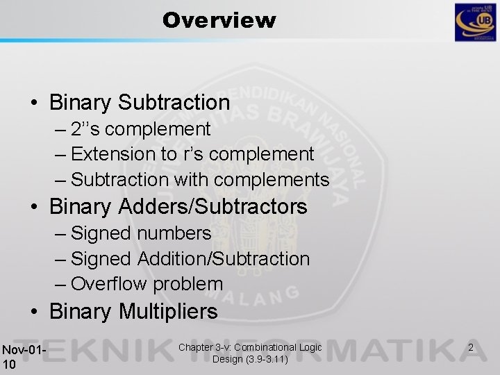 Overview • Binary Subtraction – 2’’s complement – Extension to r’s complement – Subtraction