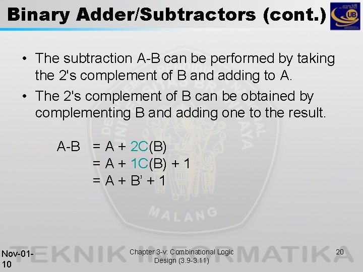 Binary Adder/Subtractors (cont. ) • The subtraction A-B can be performed by taking the