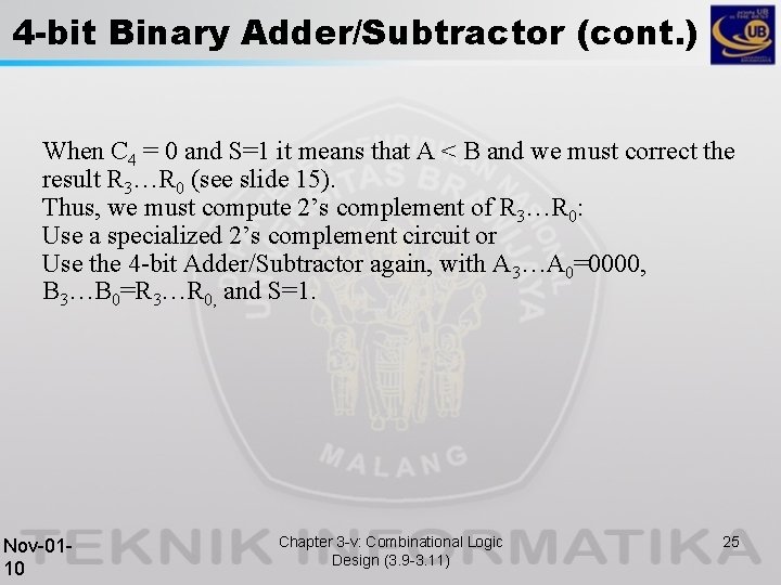 4 -bit Binary Adder/Subtractor (cont. ) When C 4 = 0 and S=1 it