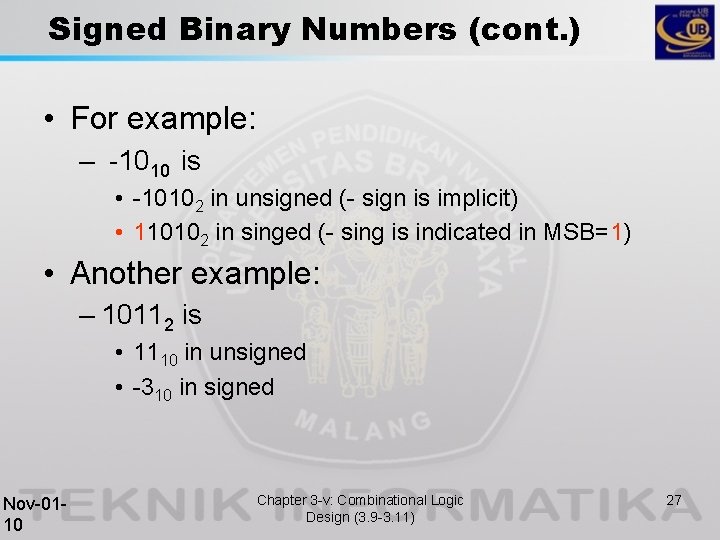 Signed Binary Numbers (cont. ) • For example: – -1010 is • -10102 in