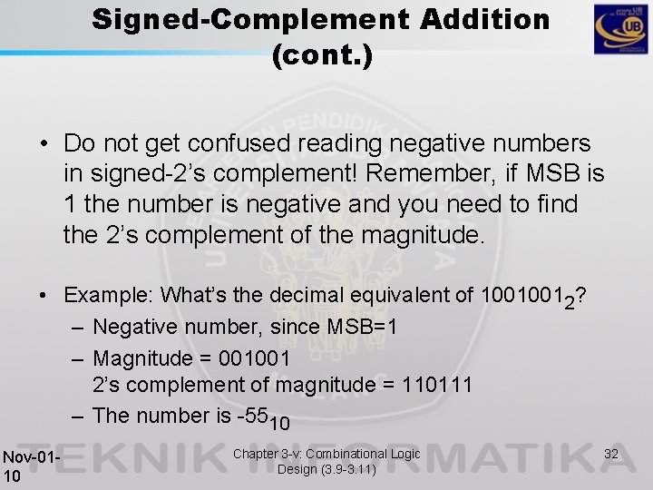 Signed-Complement Addition (cont. ) • Do not get confused reading negative numbers in signed-2’s