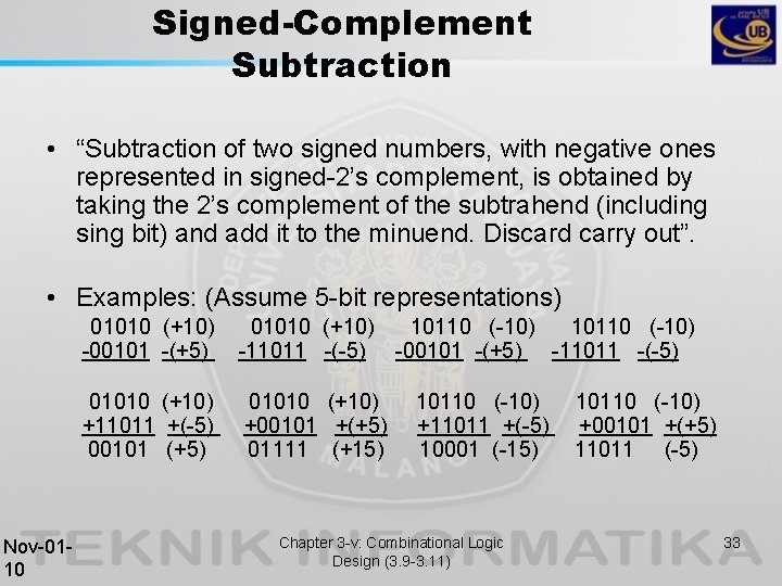 Signed-Complement Subtraction • “Subtraction of two signed numbers, with negative ones represented in signed-2’s