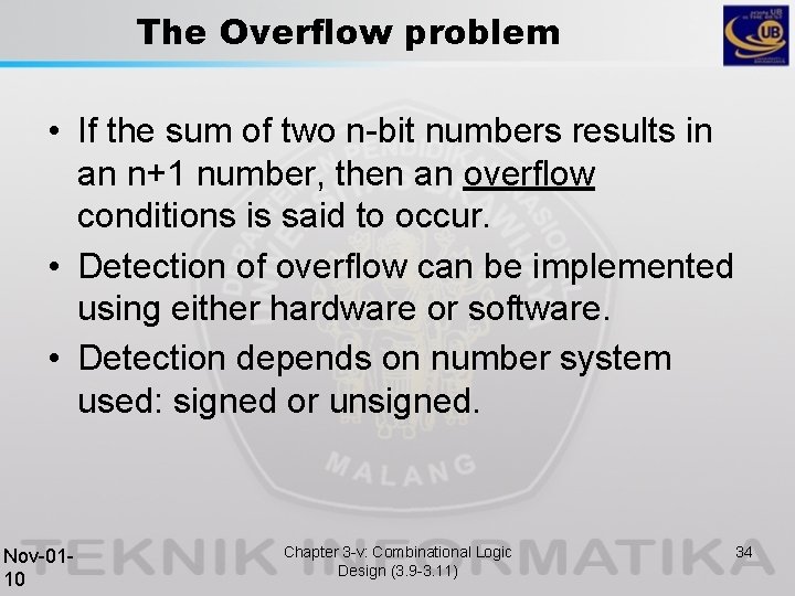 The Overflow problem • If the sum of two n-bit numbers results in an