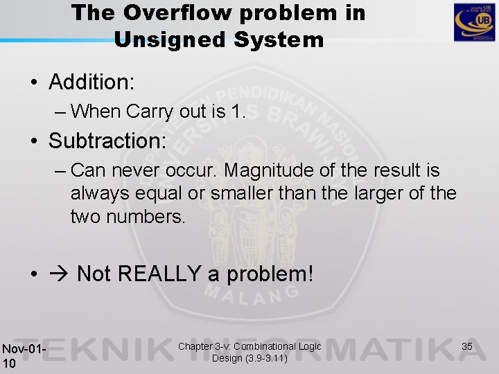 The Overflow problem in Unsigned System • Addition: – When Carry out is 1.