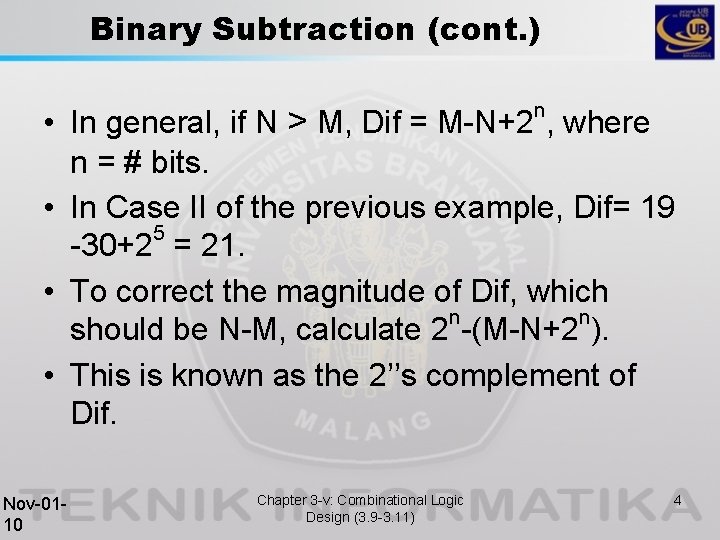Binary Subtraction (cont. ) n • In general, if N > M, Dif =